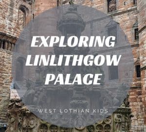 Visiting Linlithgow Palace With Kids