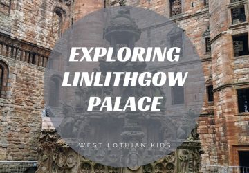Visiting Linlithgow Palace With Kids